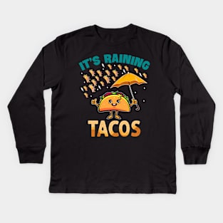 It is Raining Tacos Funny Taco for Kids Girls Boys Foodie Kids Long Sleeve T-Shirt